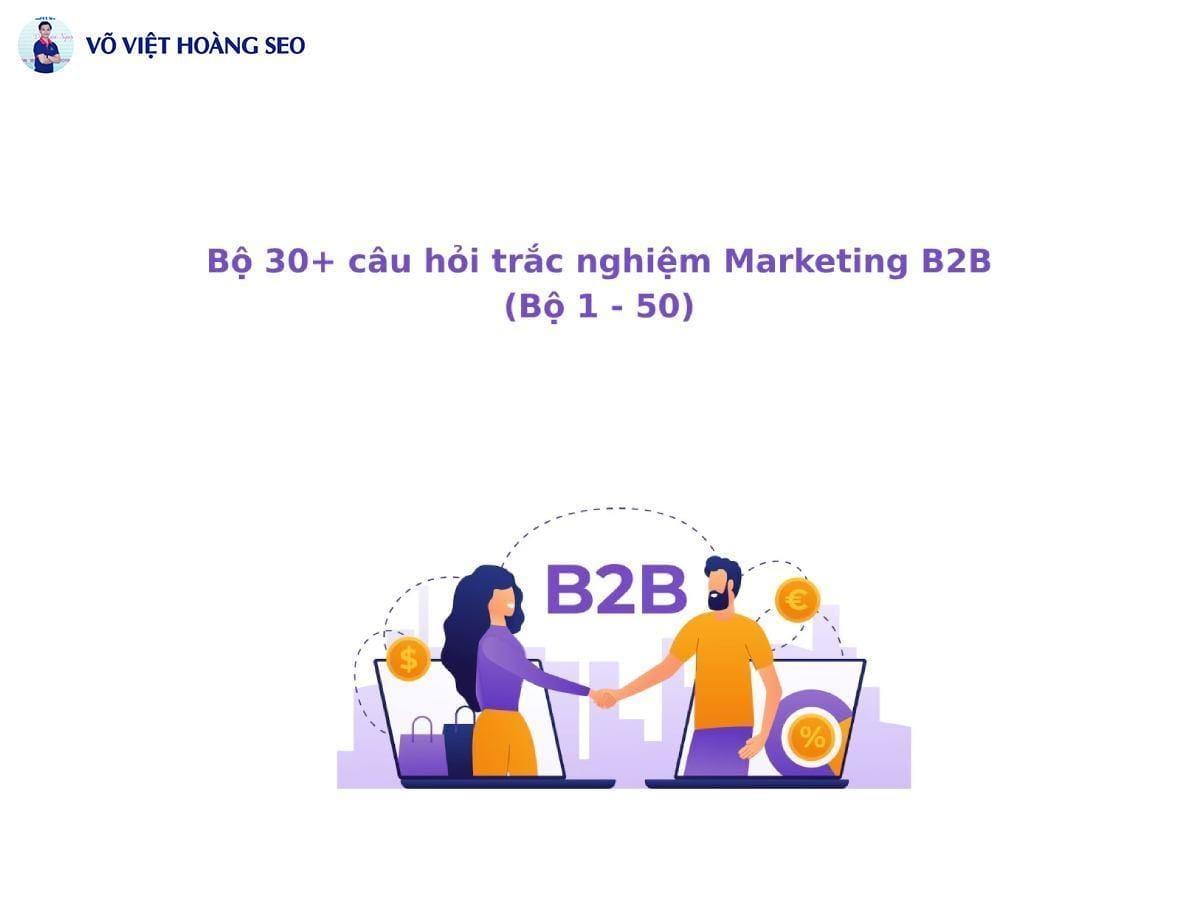 Bộ 30+ Câu hỏi trắc nghiệm online Marketing B2B – Bộ số 6